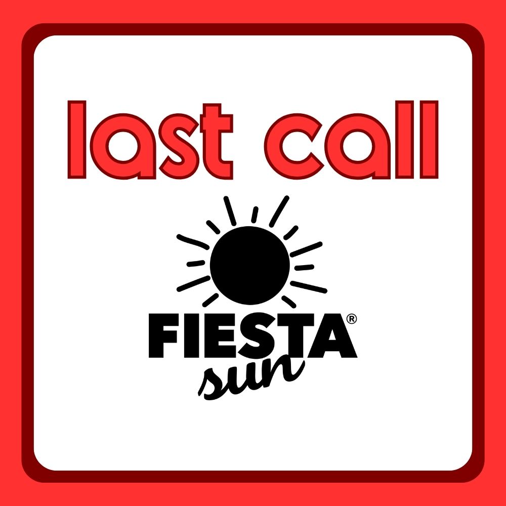 Last Call: Fiesta Sun